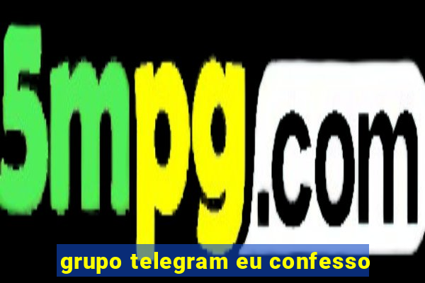 grupo telegram eu confesso